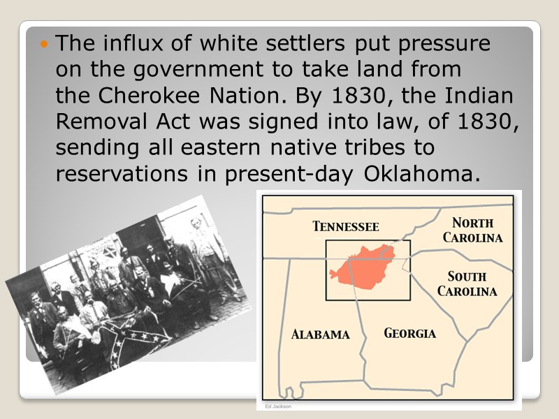 The influx of white settlers put pressure on the government to take land from